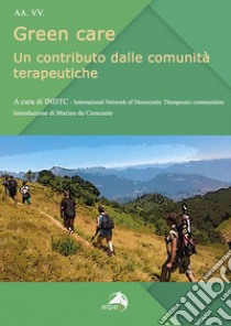 Green care. Un contributo dalle comunità terapeutiche libro di INDTC International Network of Democratic Therapeutic Communities (cur.)