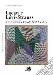 Lacan e Lévi-Strauss o il «ritorno a Freud» (1951-1957) libro di Zafiropoulos Markos; Rapone V. (cur.); Bianchi M. (cur.)