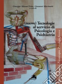 (Nuove) tecnologie al servizio di psicologia e psichiatria libro di Festa G. M. (cur.); Martinotti G. (cur.)