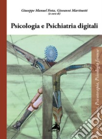 Psicologia e psichiatria digitali libro di Festa G. M. (cur.); Martinotti G. (cur.)