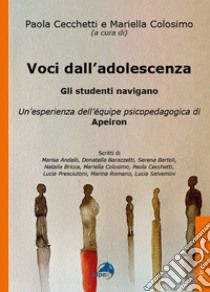 Voci dall'adolescenza. Gli studenti navigano libro di Cecchetti P. (cur.); Colosimo M. (cur.)