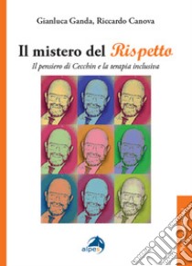 Il mistero del rispetto. Il pensiero di Cecchin e la terapia inclusiva libro di Canova Riccardo; Ganda Gianluca