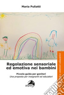 Regolazione sensoriale ed emotiva nei bambini libro di Puliatti Maria