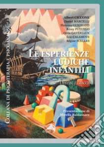 Le esperienze ludiche infantili. Destini e tracce libro di Ciccone A. (cur.)