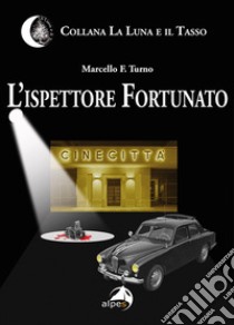 L'ispettore fortunato libro di Turno Marcello