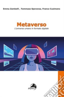 Metaverso. L'universo umano in formato digitale libro di Zambelli Emma; Speranza Tommaso; Cusimano Franco