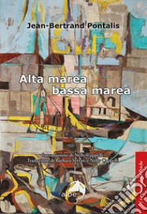 Alta marea bassa marea libro di Pontalis Jean-Bertrand