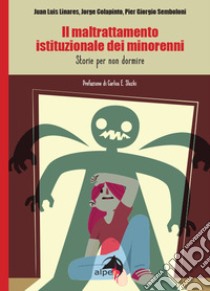 Il maltrattamento istituzionale dei minorenni. Storie per non dormire libro di Linares Juan Luis; Colapinto Jorge; Semboloni Piergiorgio