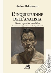 L'inquietudine dell'analista. Teoria e pratica analitica libro di Baldassarro Andrea; Bauman Zygmunt