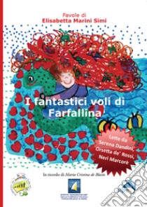 I fantastici voli di farfallina. Ediz. illustrata libro di Marini Elisabetta