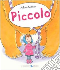 Piccolo. Ediz. illustrata libro di Stower Adam