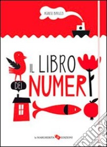 Il libro dei numeri. Ediz. illustrata libro di Baruzzi Agnese