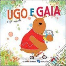 Ugo e Gaia e gli opposti. Ediz. illustrata libro