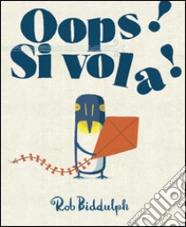 Oops! Si vola! Ediz. illustrata libro di Biddulph Rob