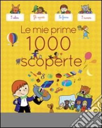 Le mie prime 1000 scoperte. Ediz. illustrata libro