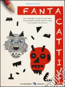 Fantacattivi. Ediz. illustrata libro di Silei Fabrizio