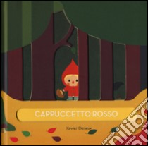 Cappuccetto rosso. Ediz. illustrata libro di Deneux Xavier