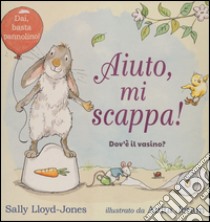 Aiuto, mi scappa! Dov'è il vasino? Ediz. a colori libro di Lloyd-Jones Sally