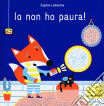 Io non ho paura! Ediz. a colori. Con gadget libro di Lesdesma Sophie