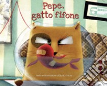 Pepe, gatto fifone. Ediz. a colori libro di Saba Sonia