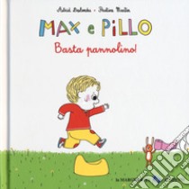 Basta pannolino! Max e Pillo. Ediz. a colori libro di Desbordes Astrid; Martin Pauline