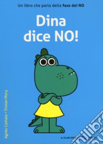 Dina dice no! Ediz. a colori libro di Mory Tristan; Cathala Agnes