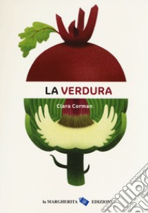 La verdura. Ediz. a colori libro di Corman Clara