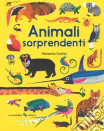 Animali sorprendenti. Ediz. a colori libro di Durley Natasha; Symons R. (cur.)