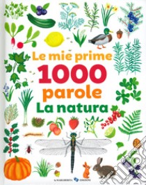 Le mie prime 1000 parole. La natura. Ediz. a colori libro di Masson Marie Elise