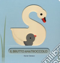 Il brutto anatroccolo. Ediz. a colori libro di Deneux Xavier