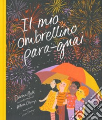 Il mio ombrellino para-guai. Ediz. a colori libro di Bell Davina