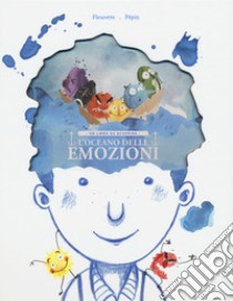 L'oceano delle emozioni. Un libro da scoprire. Ediz. a colori libro di Fleurette; Pépin