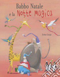 Babbo Natale e la notte magica. Ediz. a colori libro di Cunja Erika