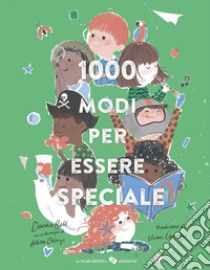 1000 modi per essere speciale. Ediz. a colori libro di Bell Davina