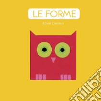 Le forme. Ediz. a colori libro di Deneux Xavier