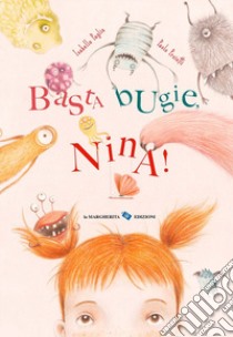 Basta bugie, Nina! Ediz. a colori libro di Paglia Isabella; Proietti Paolo