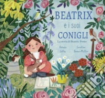 Beatrix e i suoi conigli. La storia di Beatrix Potter. Ediz. a colori libro di Colby Rebecca