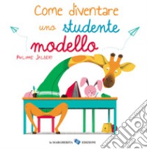 Come diventare uno studente modello. Ediz. a colori libro di Jalbert Philippe