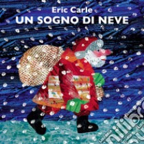 Un sogno di neve. Ediz. a colori libro di Carle Eric