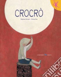 Crocrò. Ediz. a colori libro di Servant Stéphane