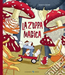 La zuppa magica. Ediz. a colori libro di Gorelik Katerina