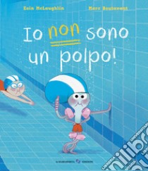 Io non sono un polpo! Ediz. a colori libro di McLaughlin Eoin