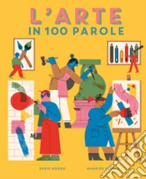 L'arte in 100 parole libro di Hodge Susie