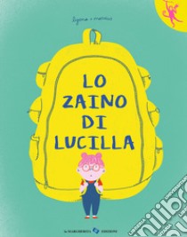 Lo zaino di Lucilla. Ediz. a colori libro di Puig Marta; Torrent Marc