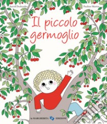 Il piccolo germoglio. Ediz. a colori libro di Desbordes Astrid; Martin Pauline