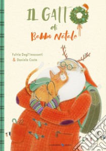 Il gatto di Babbo Natale. Ediz. a colori libro di Degl'Innocenti Fulvia