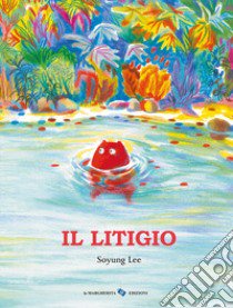 Il litigio. Ediz. a colori libro di Lee Soyung