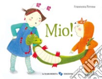 Mio! Ediz. a colori libro di Pirrone Francesca