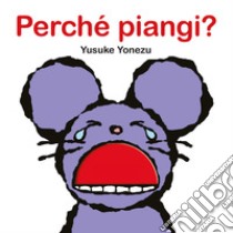 Perché piangi? Ediz. a colori libro di Yonezu Yusuke