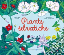 Piante selvatiche. Ediz. a colori libro di Payen Pauline